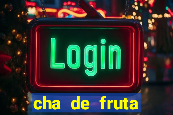 cha de fruta estrela stardew valley id stardew valley